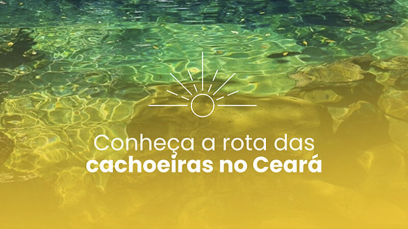 Conheça a rota das cachoeiras no Ceará