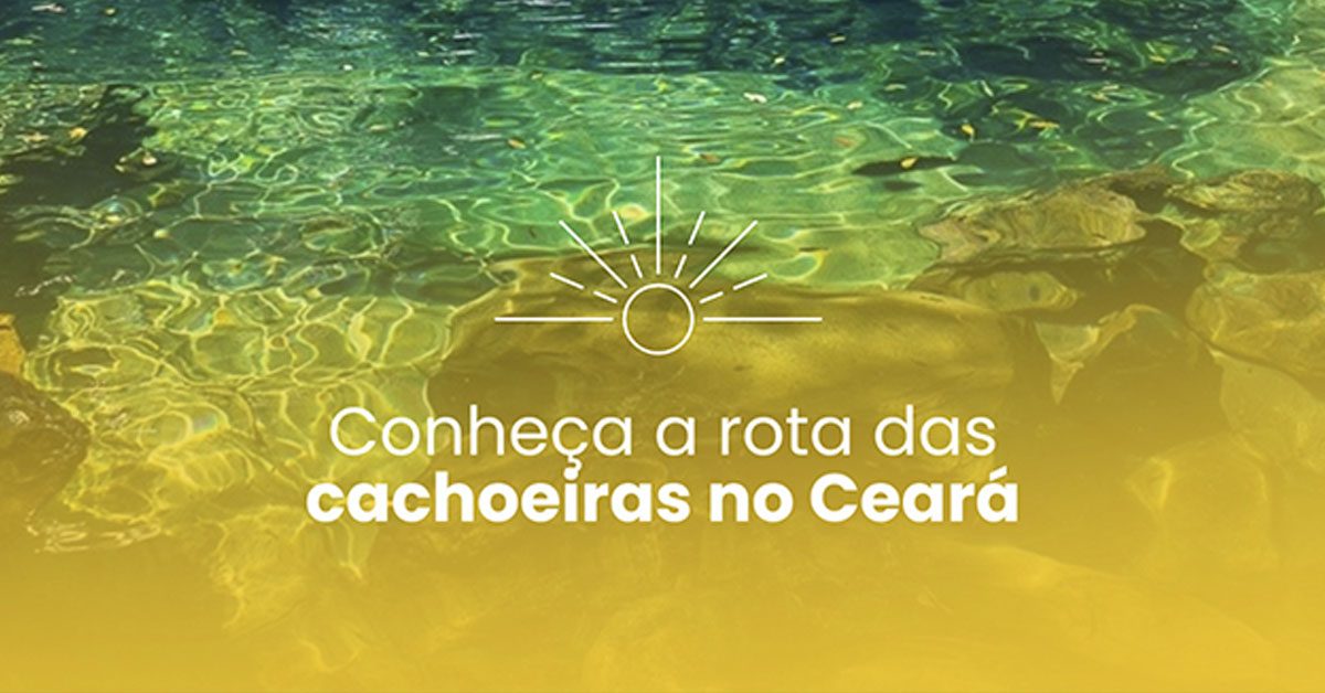 Conheça a rota das cachoeiras no Ceará